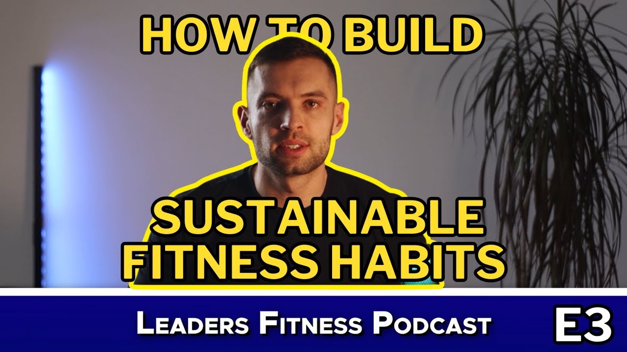 How to Build Sustainable Fitness Habits S1 E3 - YouTube