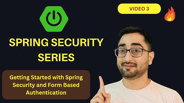 Getting Started with Spring Security and Form Based Authentication | Spring Security | Video #3