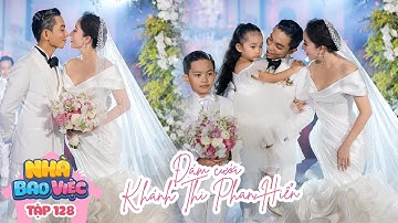 #128 Wedding Day Khánh Thi Phan Hiển | Nhà Bao Việc Tập 128