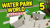 Building Huge Water Slides Roblox Water Park World 3 Youtube - creating water slide water park world roblox