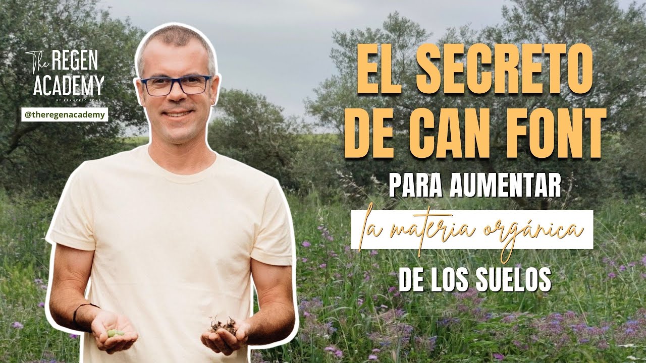El secreto de Can Font para aumentar la materia orgánica de los suelos.