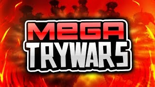 MEGA TRYWARS!
