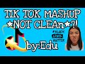 TIK TOK MASHUP *NOT CLEAn*?! By:Edu