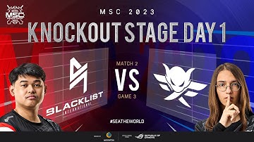 [EN] MSC Knockout Stage Day 1 | FIRE FLUX IMPUNITY VS BLACKLIST INTERNATIONAL | Game 3