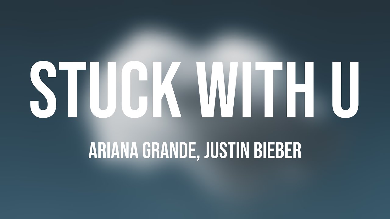 Letras, Músicas e Videos - Stuck with U - Justin Bieber & Ariana