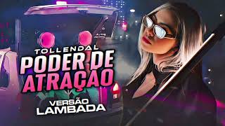 Poder De Atração - Tollendal (Versão Lambada Remix By @viberemixtv .)