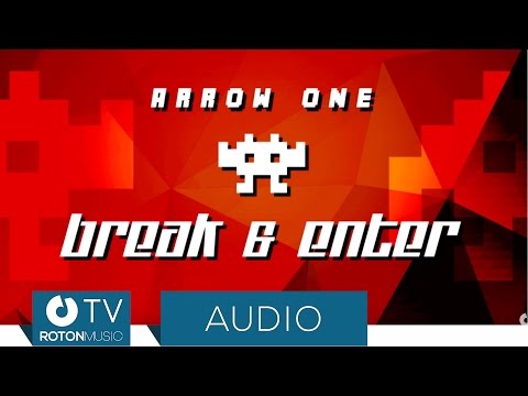 Arrow One - Break & Enter (Official Audio)