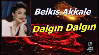 Belkıs Akkale - Dalgın Dalgın Resimi