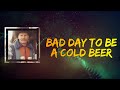 Chase Rice - Bad Day To Be A Cold Beer (Lyrics)