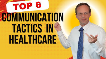 Top 6 Communication Tactics in Healthcare
