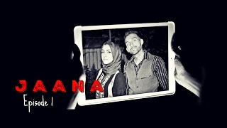 JAANA | Episode 1 | Sham Idrees