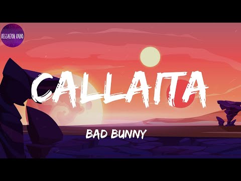 Bad Bunny -Callaita(letra)