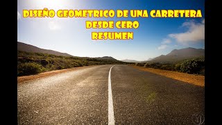 Resumen Completo de Diseno Geometrico de Carreteras Para Estudiantes de Caminos