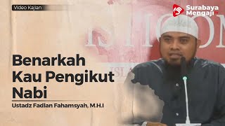 Benarkah Kau Pengikut Nabi - Ustadz Fadlan Fahamsyah, LC , MHI
