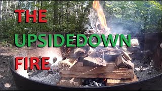 Upside down Fire- THE BEST Campfire