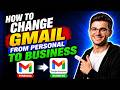 HOW TO CHANGE GMAIL FROM PERSONAL TO BUSINESS (STEP-BY-STEP GUIDE 2026)
