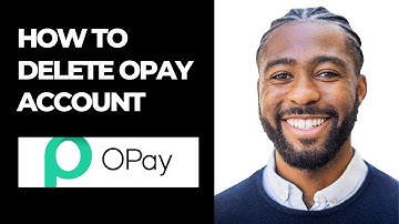 HOW TO DELETE OPAY ACCOUNT