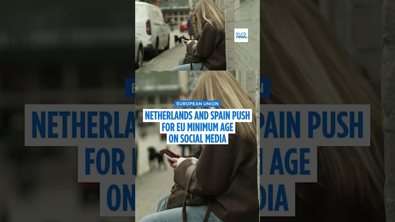 The Netherlands, Spain push for EU-wide minimum age on social media