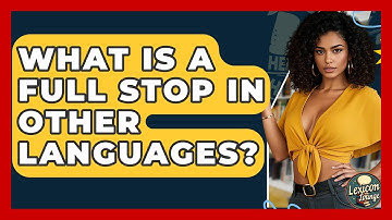 What Is A Full Stop In Other Languages? - Lexicon Lounge
