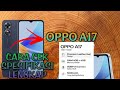cara cek spesifikasi lengkap hp oppo a17 •cara cek ram •versi android •jenis chipset hp oppo a17