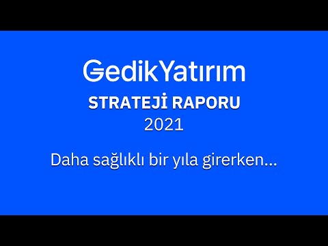 Gedik Yatırım Strateji Raporu | 2021 | Daha Sağlıklı Bir Yıla Girerken...