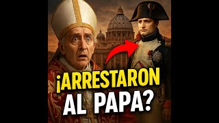 Un Papa Fue Arrestado Por Napoleon Y 9 Datos Mas Que Nadie Te Conto