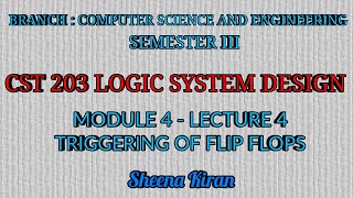 Module 4 - Lecture 4 - Triggering of Flip Flops || Sheena Kiran