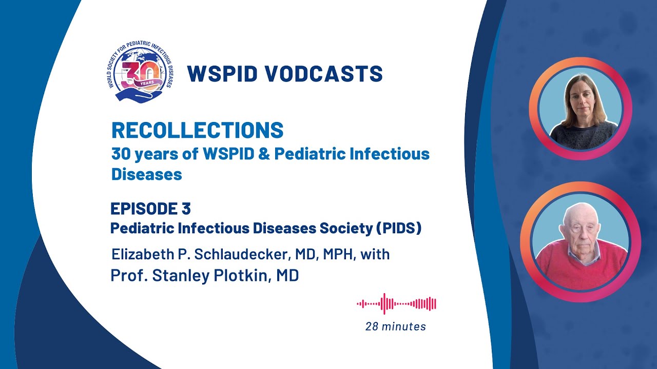 WSPID Vodcasts: Recollections - Pediatric Infectious Diseases Society (PIDS)