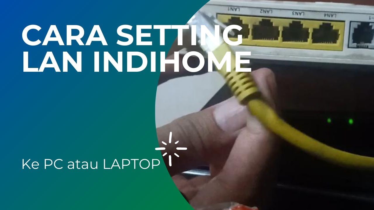 Cara Setting LAN IndiHome ke PC YouTube
