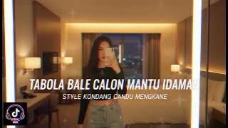 DJ TABOLA BALE X CALON MANTU IDAMAN STYLE KONDANG CANDU MENGKANE VIRAL TIKTOK TERBARU 2025