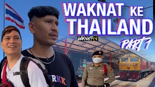 WAKNAT KE THAILAND (PART 1)