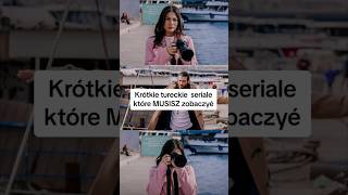 Krotkie tureckie seriale które MUSISZ zobaczyć Krotkie tureckie seriale które MUSISZ zobaczyć