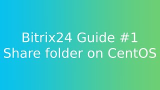 Bitrix24 Guide #1 - Install bitrix24 self-hosted and share folder on CentOS