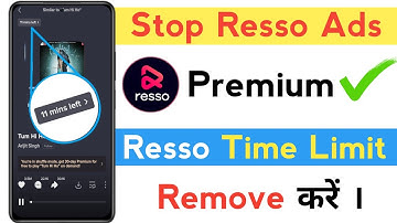 How To Stop Resso Time Limit Ads | Resso पे Time Limit Ads कैसे बंद करें ।