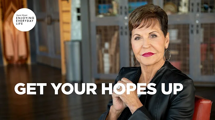 Get Your Hopes Up | Joyce Meyer | Enjoying Everyda...