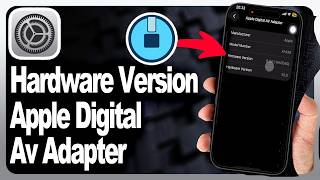 How to find Hardware Version Apple AV Digital HDMI Adapter on iPhone? - Step By Step