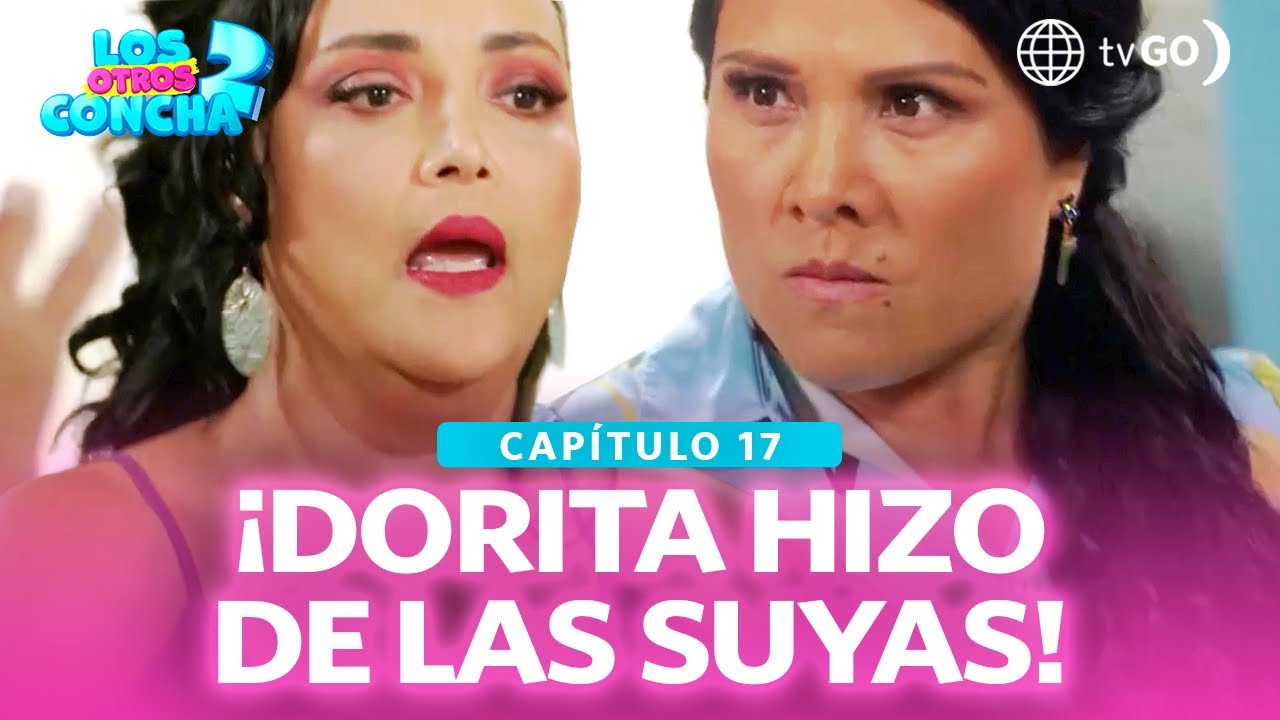 Los otros Concha 2: Estela sospechó al ver que Dorita y Yuls querían irse de su casa (Capítulo n°17)
