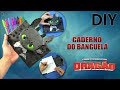 Tutorial caderno personalizado do Dragão Banguela (VOLTA ÀS AULAS) - DIY COMO TREINAR SEU DRAGÃO