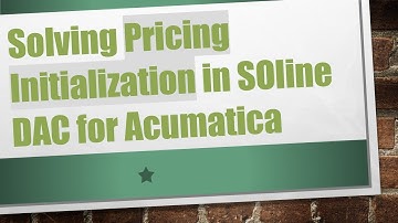 Solving Pricing Initialization in SOline DAC for Acumatica