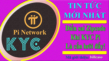 Pi network - Mã Zipcode đúng nhất 2022, điền sai khi KYC là cắn lưỡi đấy có thể trượt luôn, cẩn thận