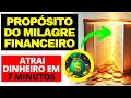 ATRAI DINHEIRO EM 7 MINUTOS - PROPÓSITO DO MILAGRE FINANCEIRO ORAÇÃO PODEROSA DOS SALMOS DA RIQUEZA