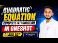 COMPLETE LECTUREQUADRATIC EQUATIONS|ncert chapter 4|10th maths ch 4 in oneshot|maths with satyam sir