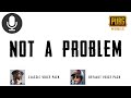 Not a Problem | Pubg Voice Pack Sound Effect 🔊🗣️