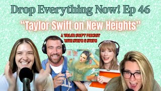 Drop Everything Now! Ep 46: Taylor Swift on New Heights!