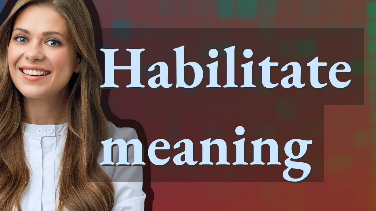 Habilite Habilitate | meaning of Habilitate - YouTube