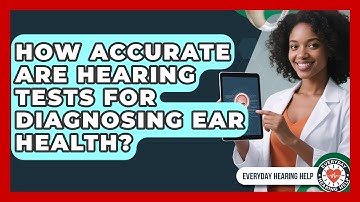 How Accurate Are Hearing Tests For Diagnosing Ear Health? - Everyday Hearing Help