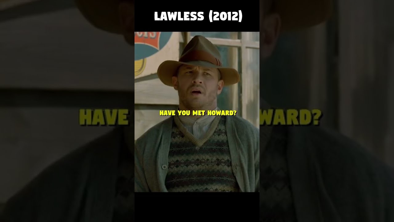 Have You Met Howard?! Lawless (Tom Hardy Movie) 