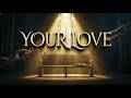 🕊️ | Your Love (New Worship 2026)
