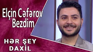 Elçin Cəfərov - Bezdim  (Hər Şey Daxil) Resimi