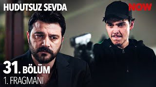 Hudutsuz Sevda 31. Bölüm 1. Fragmanı image